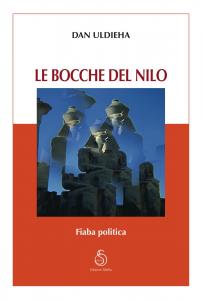 LE BOCCHE DEL NILO - Fiaba Politica, Libri - Dan Uldieha - Autore: Dan Uldieha